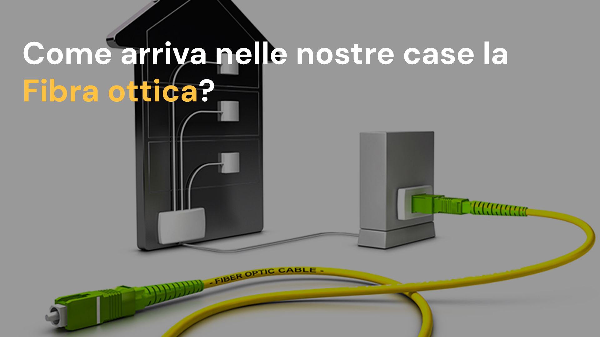 Come arriva nelle nostre case la Fibra ottica?